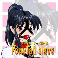 PonyTail slave