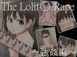 The Lolit○ Rape～強姦編～