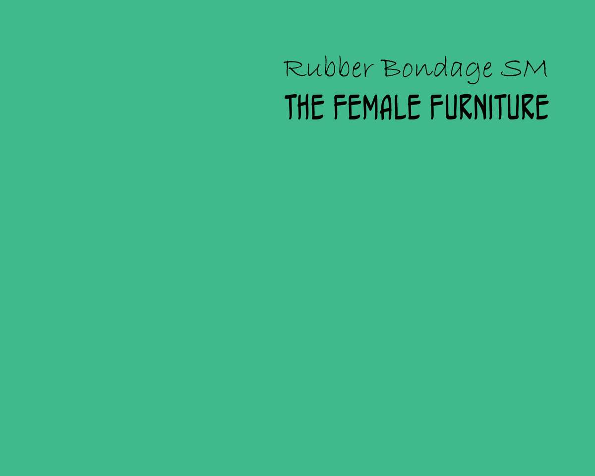 Rubber Bondage SM The Nyotai Kagu | Rubber Bondage SM - The Female Furniture  =LWB= page 2 full